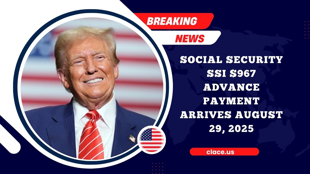Social Security SSI $967 Advance Payment Arrives August 29, 2025 – Is Your Name Included?