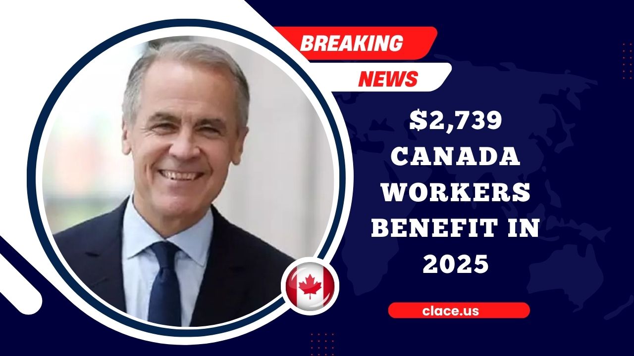 $2,739 Canada Workers Benefit In 2025 – Eligibility And Payment Details