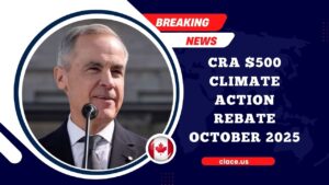 CRA $500 Climate Action Rebate October 2025 – Eligibility & Payment Timeline Explained