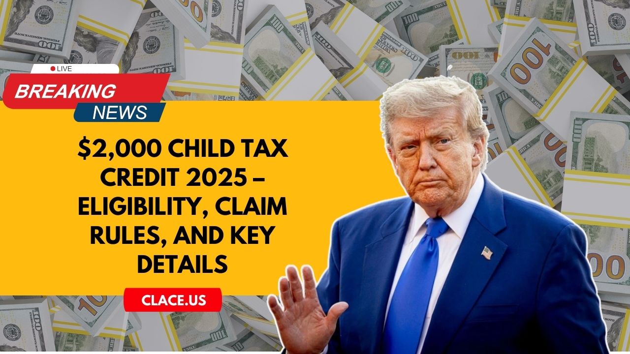 $2,000 Child Tax Credit 2025 – Eligibility, Claim Rules, And Key Details