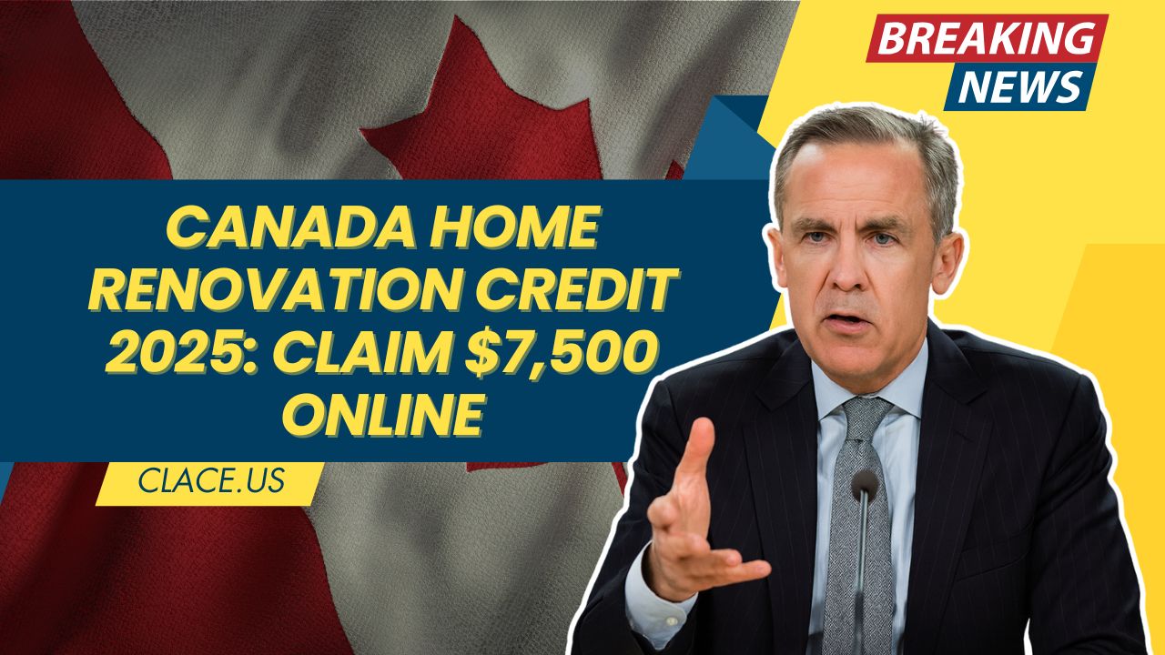 Canada Home Renovation Credit 2025: Claim $7,500 Online – Eligibility & Updates