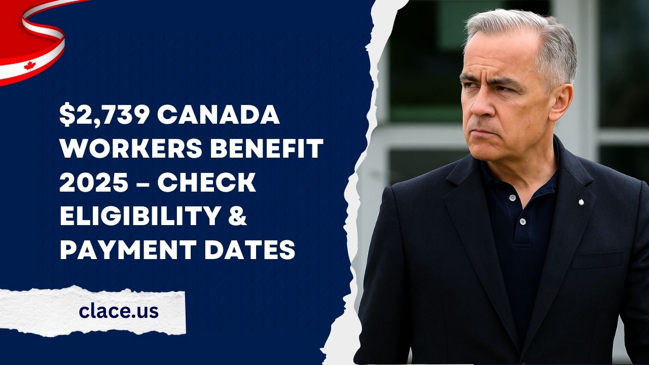 $2,739 Canada Workers Benefit 2025 – Check Eligibility, Payment Dates, And How To Apply