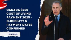 Canada $250 Cost of Living Payment 2025 – Eligibility & Payment Dates Confirmed