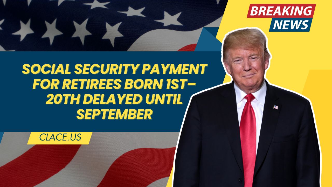 Social Security Payment for Retirees Born 1st–20th Delayed Until September