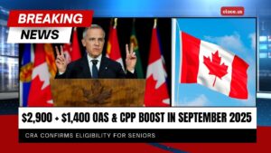 $2,900 + $1,400 OAS & CPP Boost In September 2025 – CRA Confirms Eligibility For Seniors