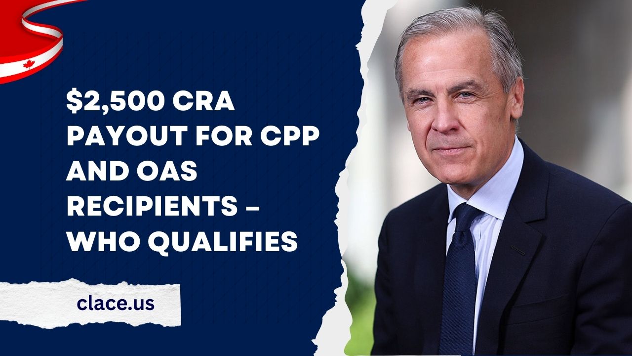 $2,500 CRA Payout For CPP And OAS Recipients – Who Qualifies And When Payments Arrive