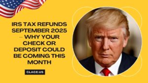 IRS Tax Refunds September 2025 – Why Your Check Or Deposit Could Be Coming This Month