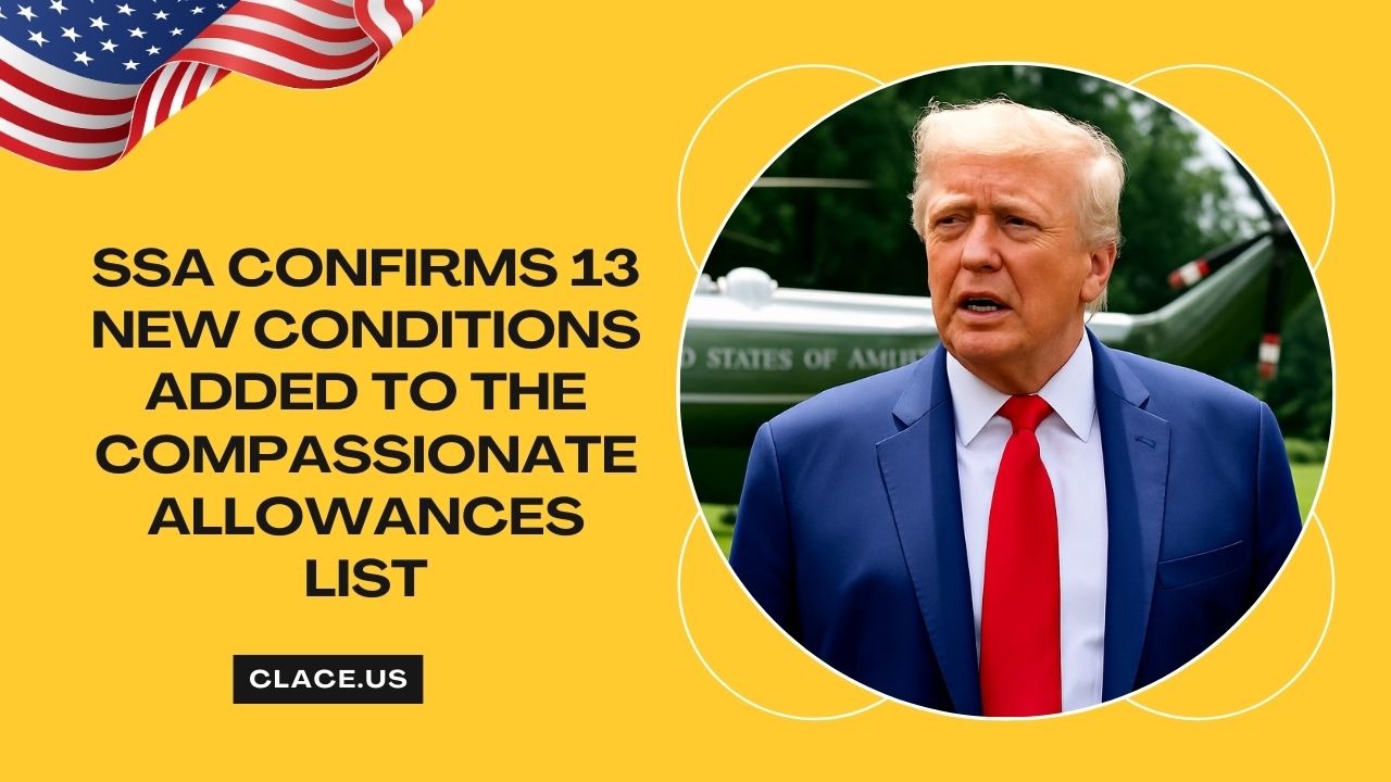 SSA Confirms 13 New Conditions Added To The Compassionate Allowances List (CAL) In 2025